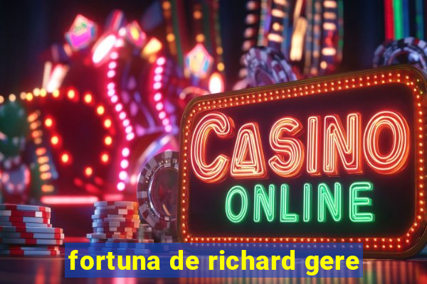 fortuna de richard gere